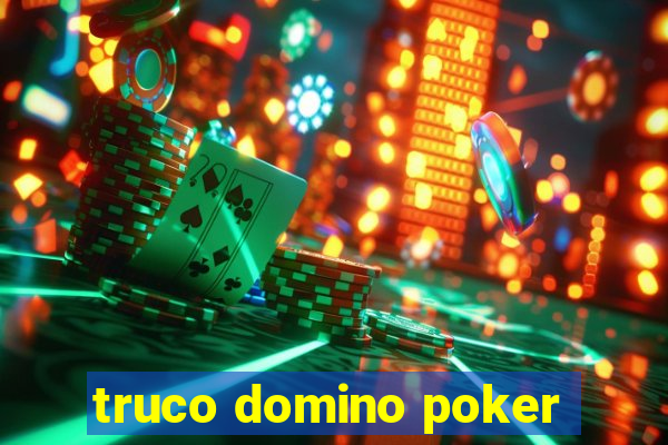 truco domino poker